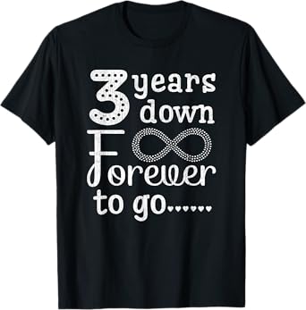 3 Years Down Forever to Go Cute 3rd Wedding Anniversary T-Shirt
