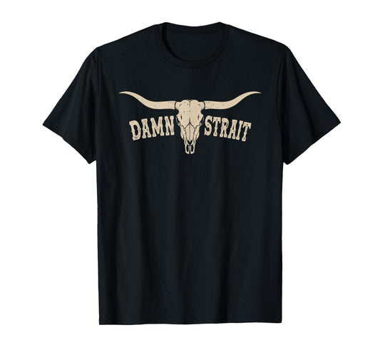 Country Western Cowboy Damn Strait Retro Style Bull Skull T-Shirt