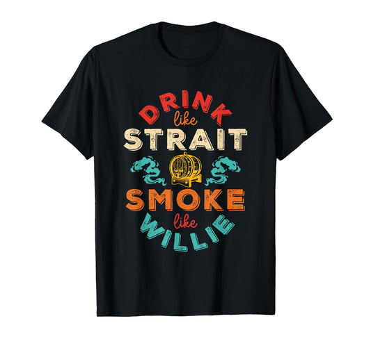 Drink Like Strait Smoke Like Willie Vintage Design T-Shirt