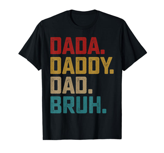Dada Daddy Dad Bruh Fathers Day Funny Dad Bruh Shirt 2025 T-Shirt