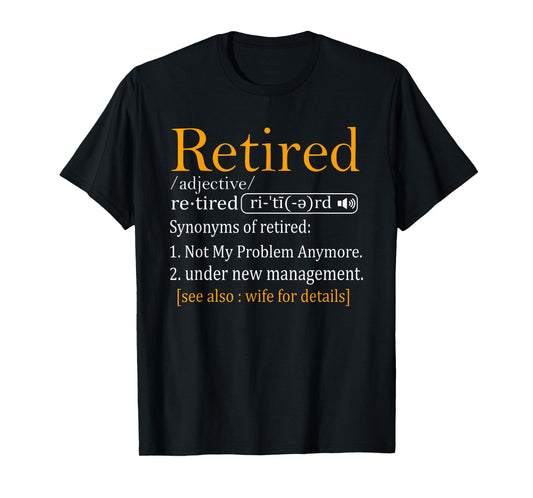 Retired Definition Shirt Dad Funny Retirement Party Men's T-Shirt