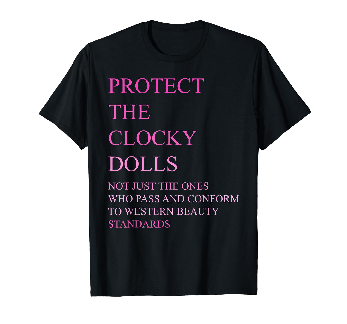 Who Pass and Conform to Western Beauty Standards T-Shirt
