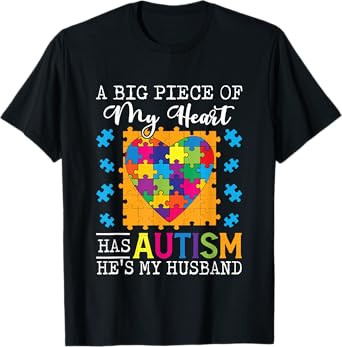 A Piece Of My Heart Has Autism My Husband T-Shirt