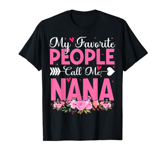 My Favorite People Call Me Nana Floral Grandma Cute Nana T-Shirt