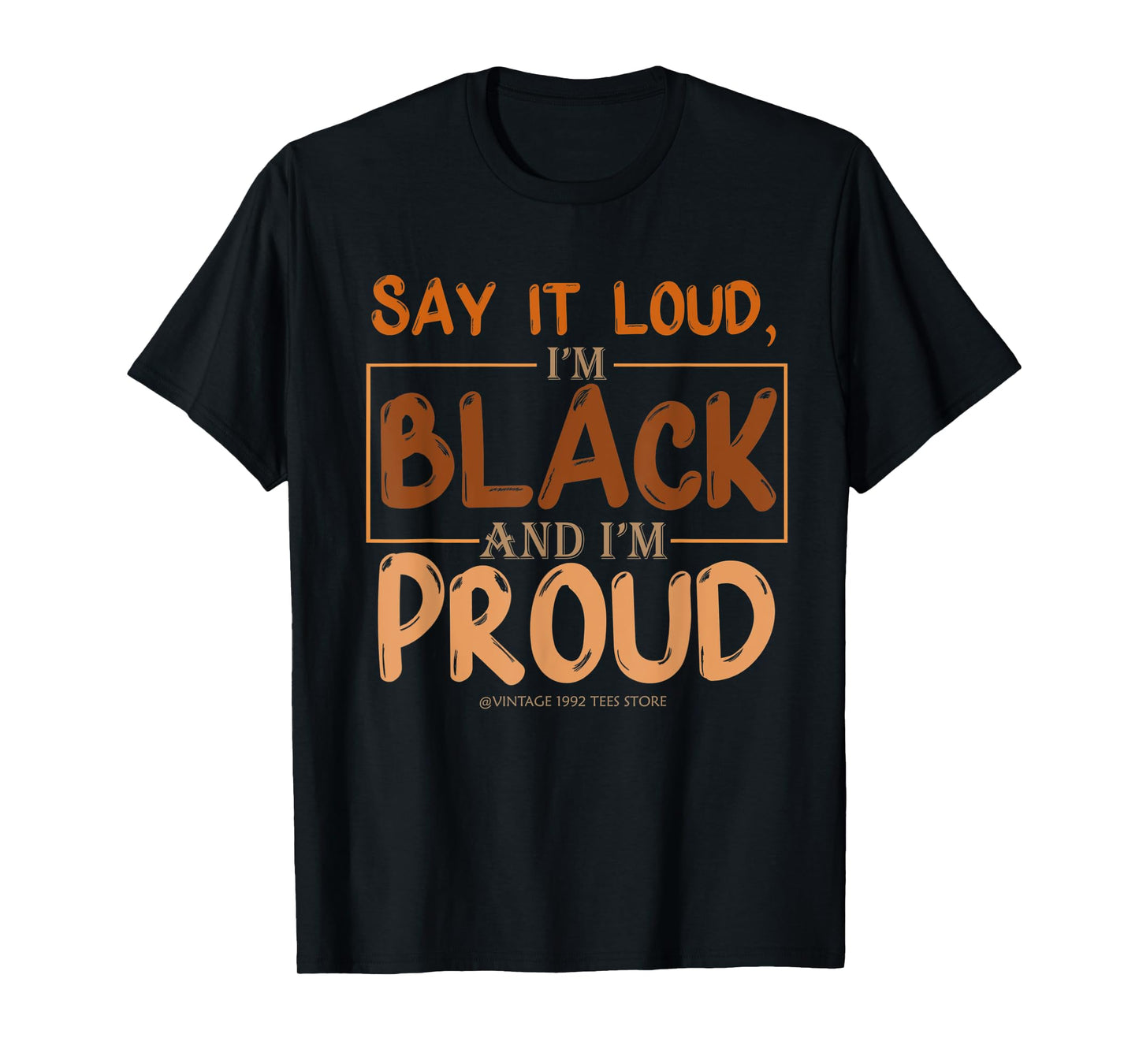 Say It Loud I'm Black & I'm Proud Black History Month T-Shirt