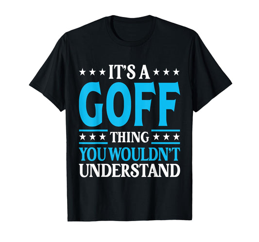 It's A Goff Thing Surname Funny Team Family Last Name Goff T-Shirt