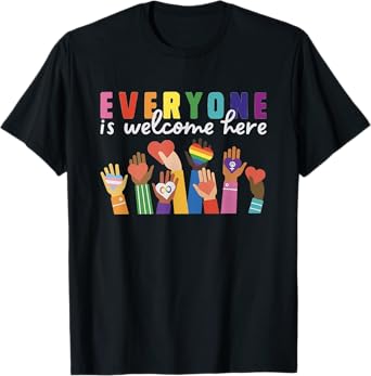 Everyone Is Welcome Here For Men And Women T-Shirt
