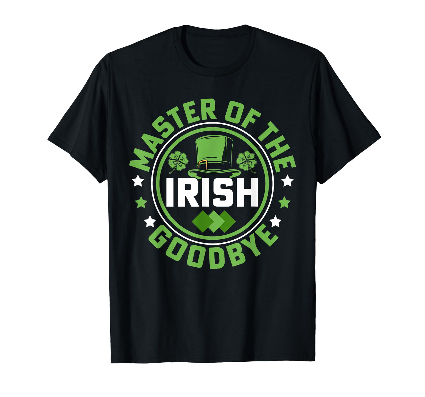 Master Of The Irish Goodbye | St Patricks Day T-Shirt
