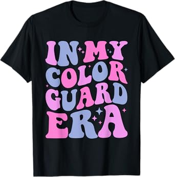 In My Color Guard Era Birthday Color Guard Senior Mom Dad T-Shirt