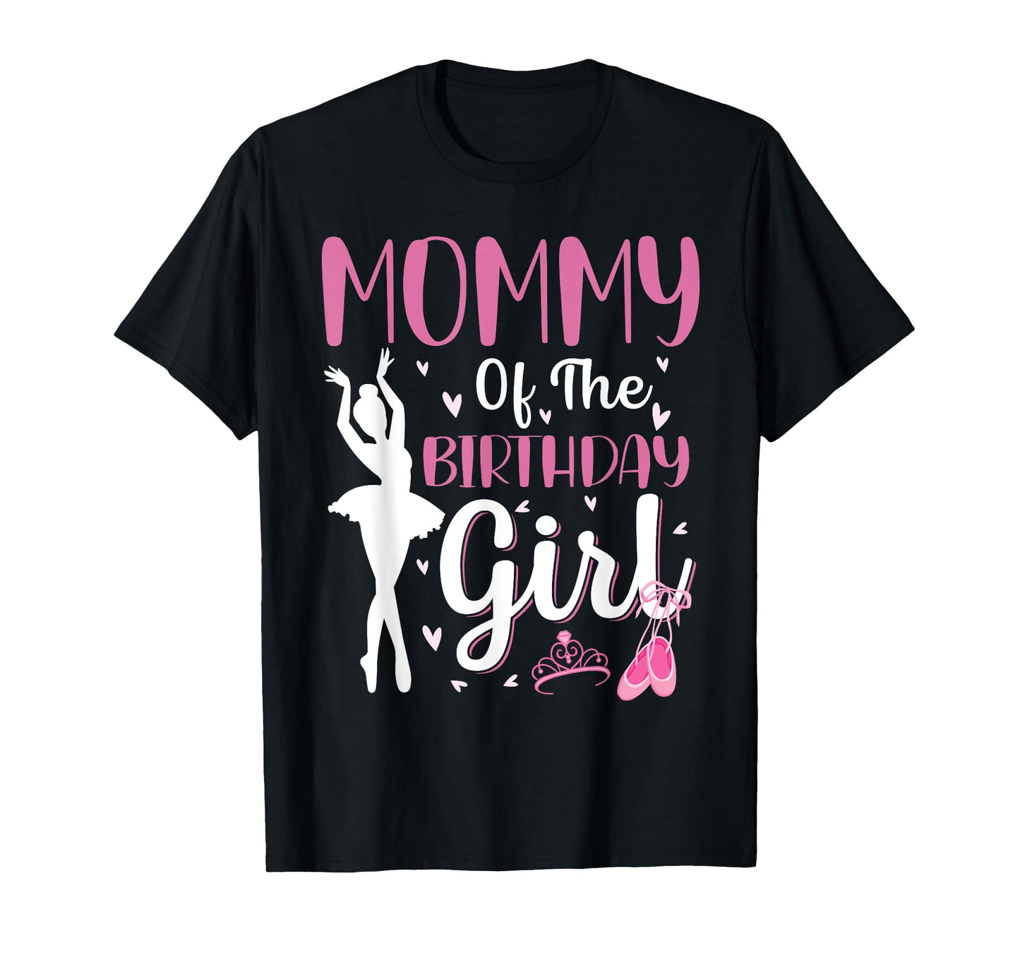 Mommy of The Birthday Girl Ballet Dancer Ballerina Mom T-Shirt