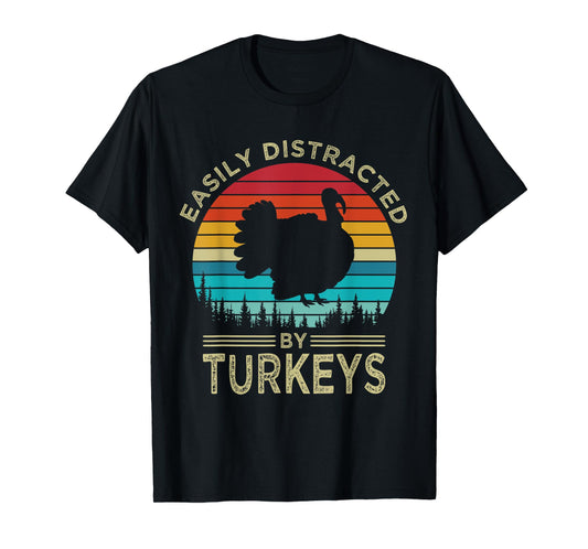 Easily Distracted By Turkeys Vintage Funny Turkey T-Shirt