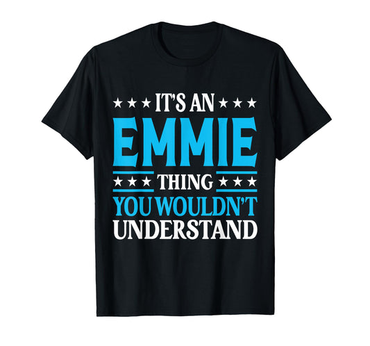 It's An Emmie Thing Wouldn't Understand Girl Name Emmie T-Shirt