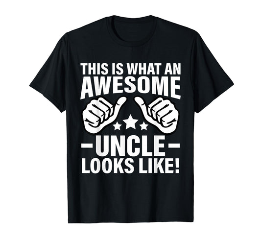 This Is What An Awesome Uncle Looks Like T-Shirt
