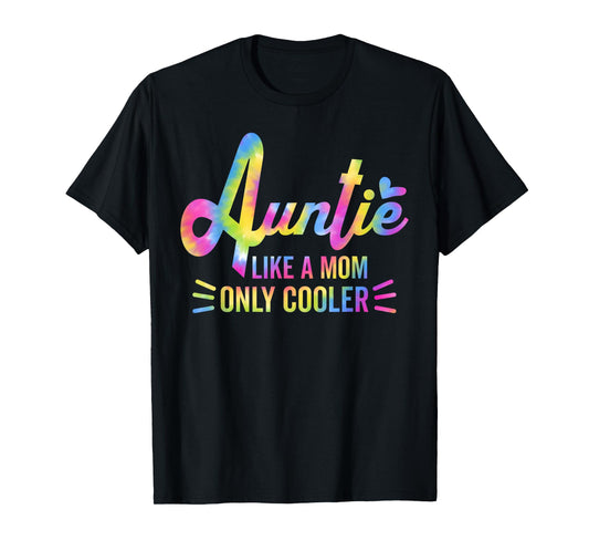 Auntie Like A Mom But Cooler Tie Dye Funny Aunt From Niece T-Shirt