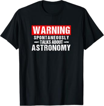 Warning Spontaneously Talks About Astronomy Teacher T-Shirt Men Women T-Shirt