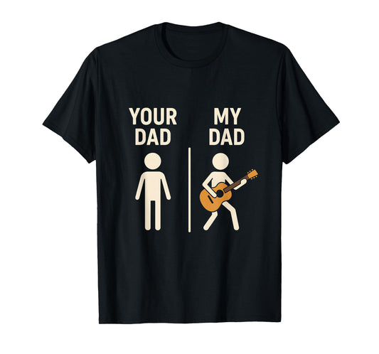 Your Dad My Dad Guitar Musician Dad Father's Day T-Shirt