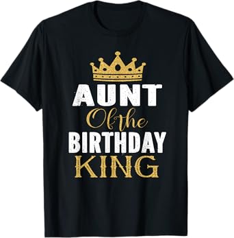 Aunt Of The Birthday King Boys Bday Party Gift For Him T-Shirt