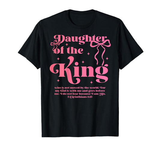 Daughter Of The King Jesus Bow Christian Faith Over Fear T-Shirt