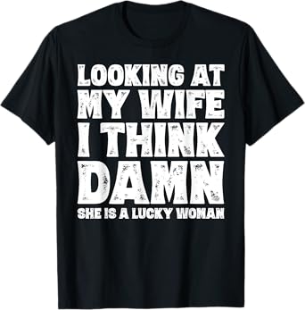 Funny Dad Joke Quote for Husband Father from Wife T-Shirt