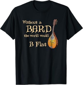 Bard Class Joke for Fantasy Games Player "B Flat" Pun T-Shirt