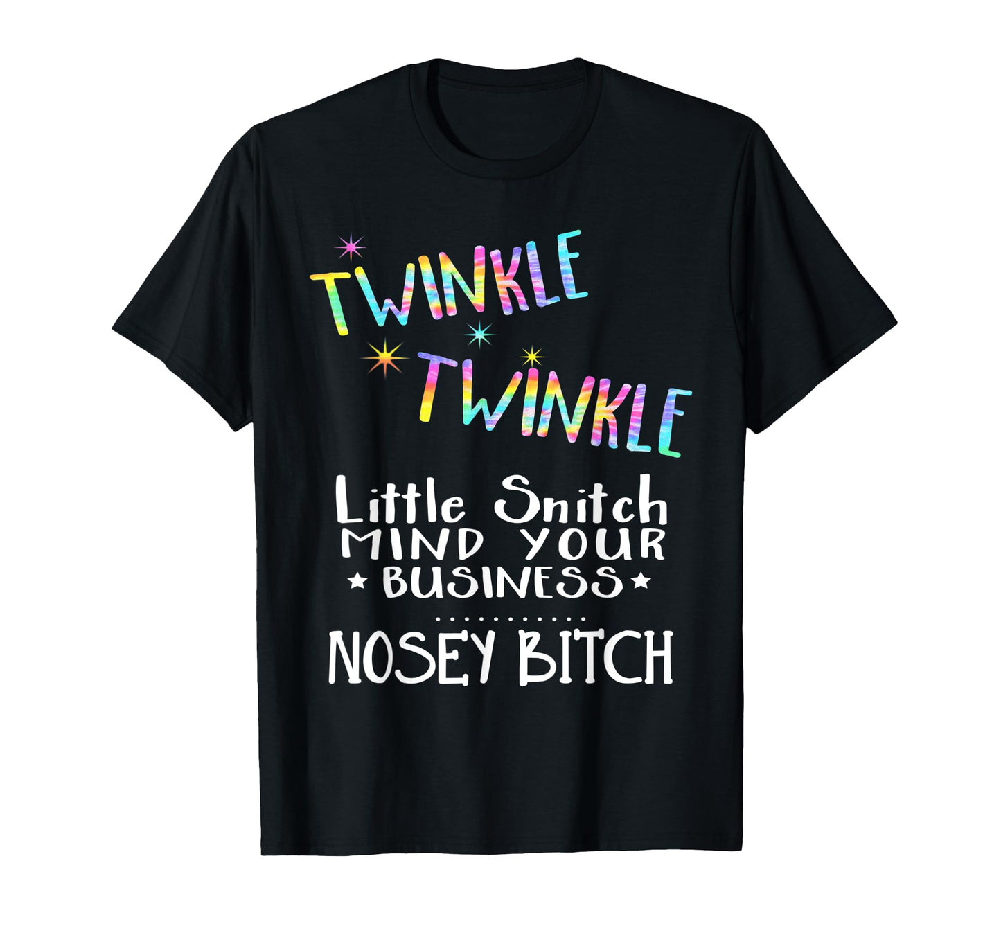 Twinkle Twinkle Little Snitch Mind Your Business Nosey Bitch T-Shirt