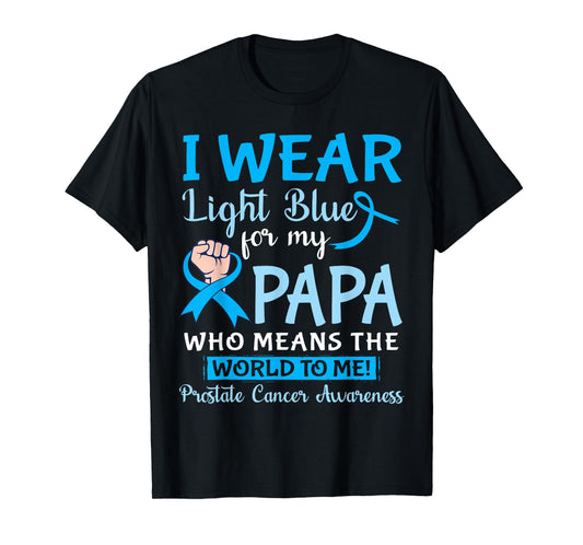 I Wear Light Blue For My Papa Means The World To Me Prostate T-Shirt