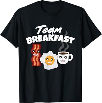 Funny Team Breakfast Coffee Eggs Bacon Morning Meal Lover T-Shirt