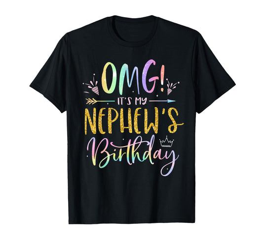 OMG It's My Nephew's Birthday Happy BDay Uncle Aunt Tie Dye T-Shirt