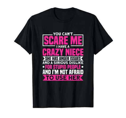 I Have A Crazy Niece She Has Anger Issues Auntie Aunt T-Shirt