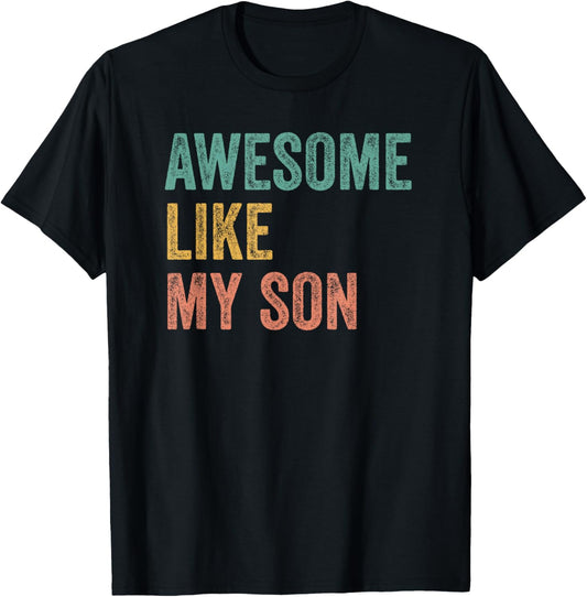 Awesome Like My Son Mom and Dad T-Shirt