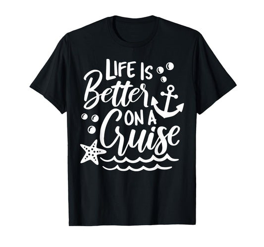 Life Is Better On A Cruise Family Vacation Matching Group T-Shirt