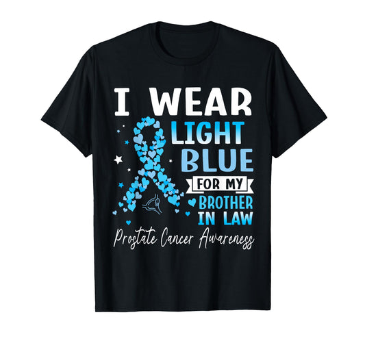 I Wear Light Blue For My Brother In Law Prostate Cancer Help T-Shirt