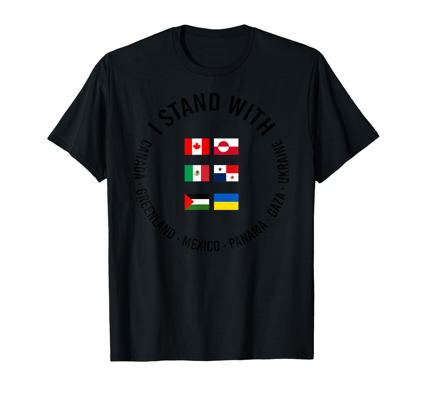 I Stand With Canada Greenland Mexico Panama Gaza Ukraine T-Shirt