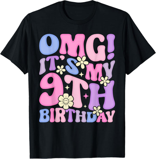 OMG It's My 9th Birthday Girls Gifts Nine 9 Year Old Bday T-Shirt