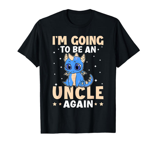 I'm Going To Be A Uncle Again T-Shirt