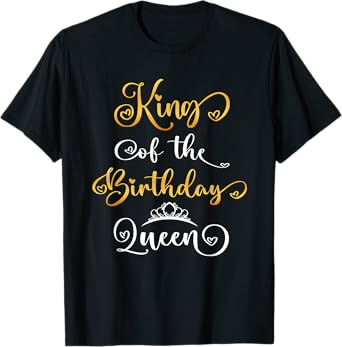 King Of The Birthday Queen Bday Party T-Shirt