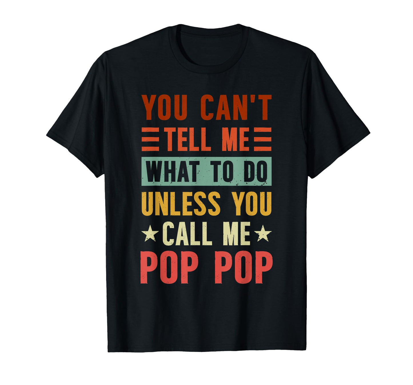 Grandpa Funny Fathers Day Tee Apparel You Can't Tell Me What To Do Unless You Call Me Pop Pop T-Shirt, Small, Black