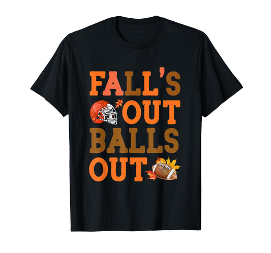 Fall's Out Balls Out Football Season Fall Autumn Leaves T-Shirt