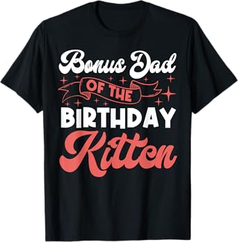 Cat Bonus Dad Birthday Kitten Purr Party Paw Fur Matching T-Shirt
