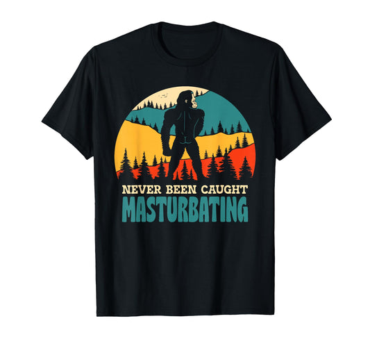 Never Been Caught Masturbating Big Foot Apparel T-Shirt