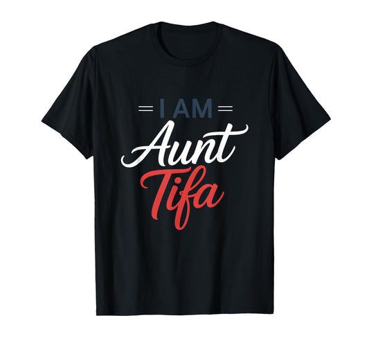 I Am Aunt Tifa T-Shirt