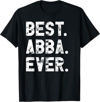 Best Abba Ever Funny Fathers Day Birthday Present for Abba T-Shirt