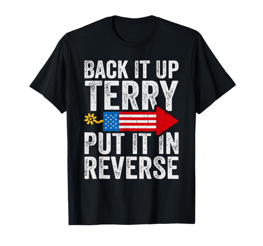 Back It Up Terry Put It In Reverse July 4th Fireworks Funny T-Shirt