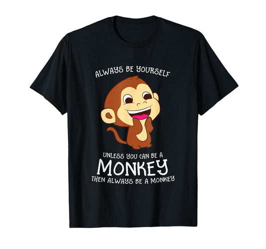 Always Be Yourself Unless You Can Be A Monkey Monkey Lover T-Shirt