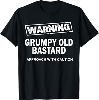 Warning Grumpy Old Bastard T-Shirt