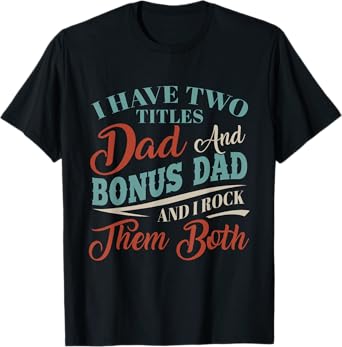 I Have Two Titles Dad And Bonus Dad Rock Them Skeleton Hand T-Shirt
