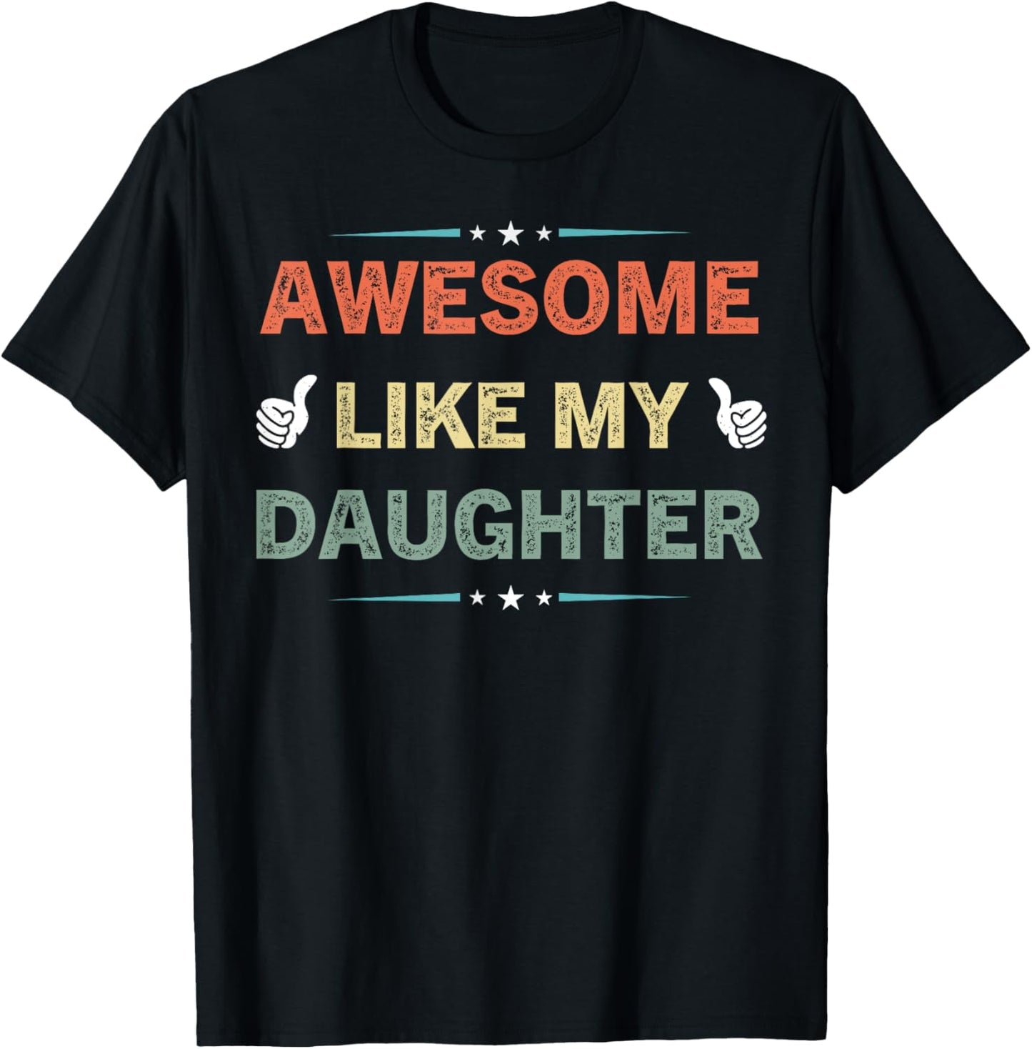 Awesome Like My Daughter Fathers Day T-Shirt