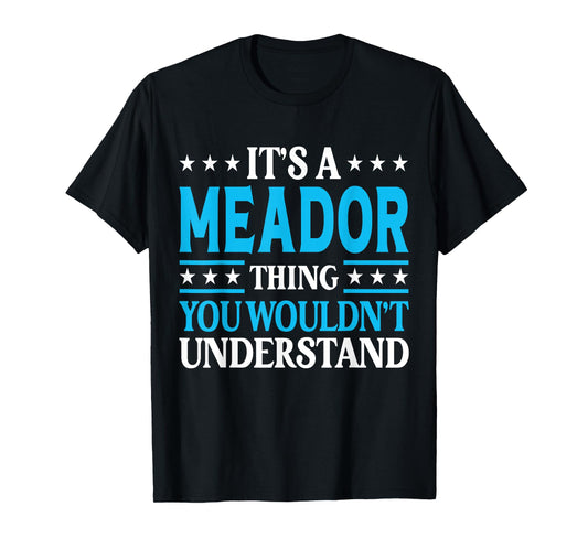 It's A Meador Thing Surname Funny Family Last Name Meador T-Shirt