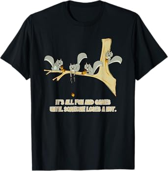 It's All Fun And Games Until Someone Loses A Nut. Apparel T-Shirt