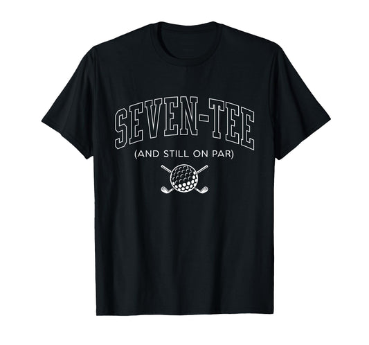 Seven Tee and Still on Par - 70th Birthday Golf Father Grand T-Shirt
